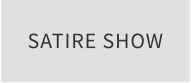 SATIRE SHOW