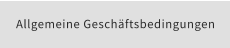 Allgemeine Geschäftsbedingungen