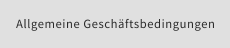 Allgemeine Geschäftsbedingungen